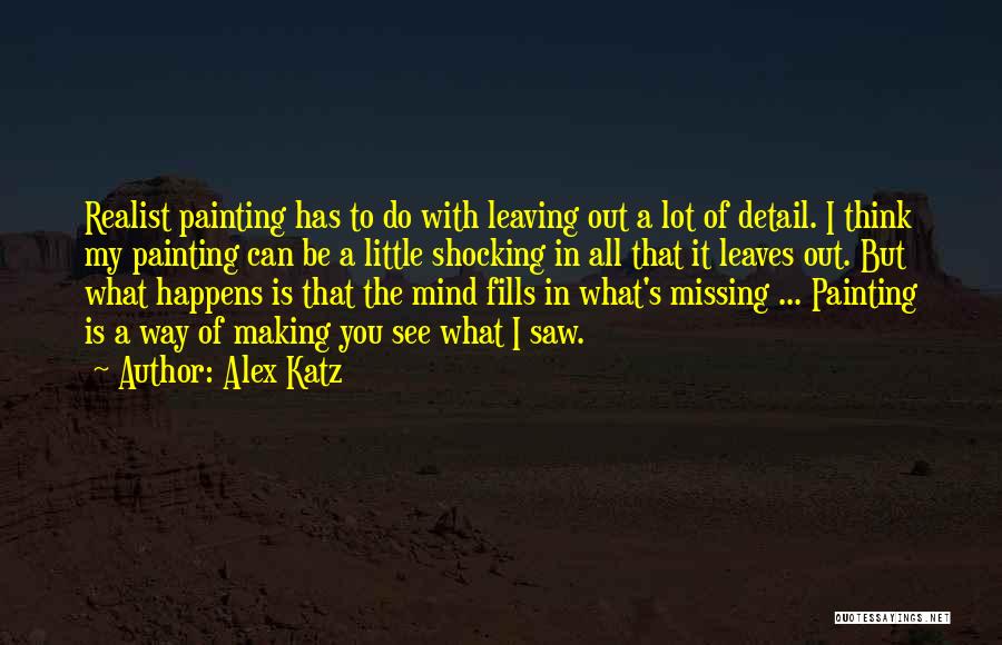 Missing A Lot Quotes By Alex Katz