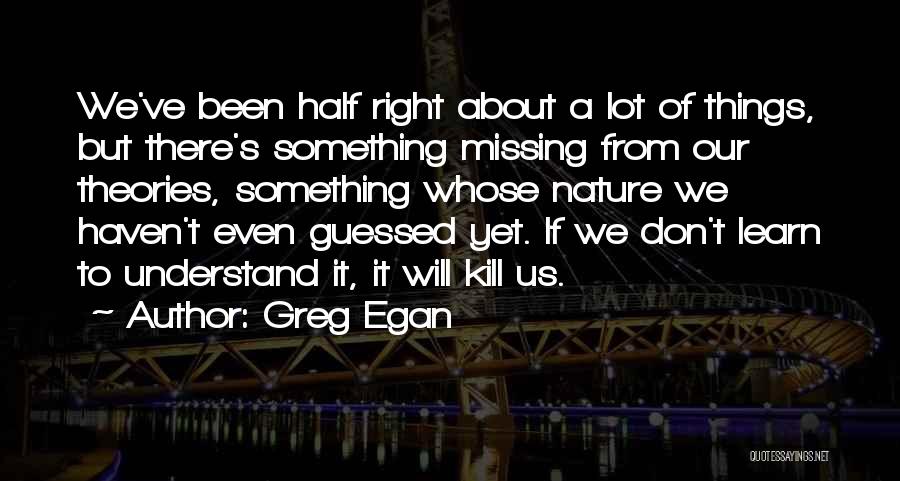 Missing A Lot Quotes By Greg Egan