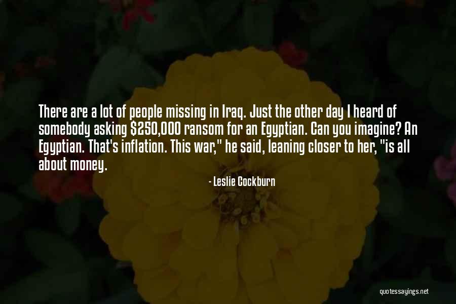 Missing A Lot Quotes By Leslie Cockburn