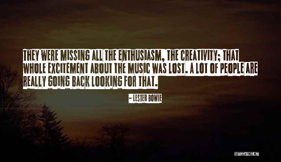 Missing A Lot Quotes By Lester Bowie Missing A Lot Quotes By Lester Bowie