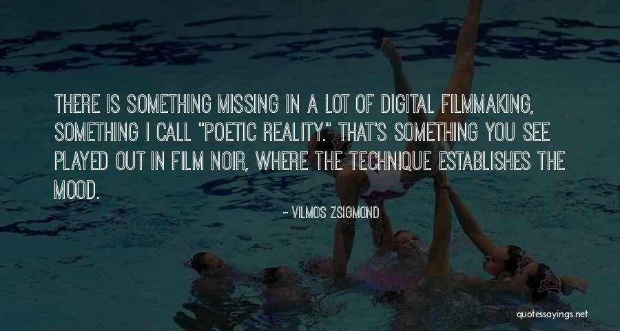 Missing A Lot Quotes By Vilmos Zsigmond