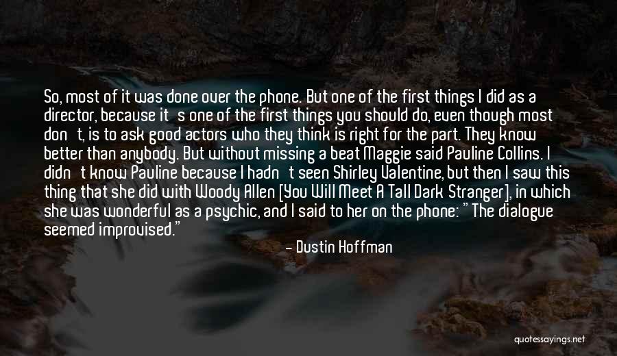 Missing A Part Of You Quotes By Dustin Hoffman Missing A Part Of You Quotes By Dustin Hoffman