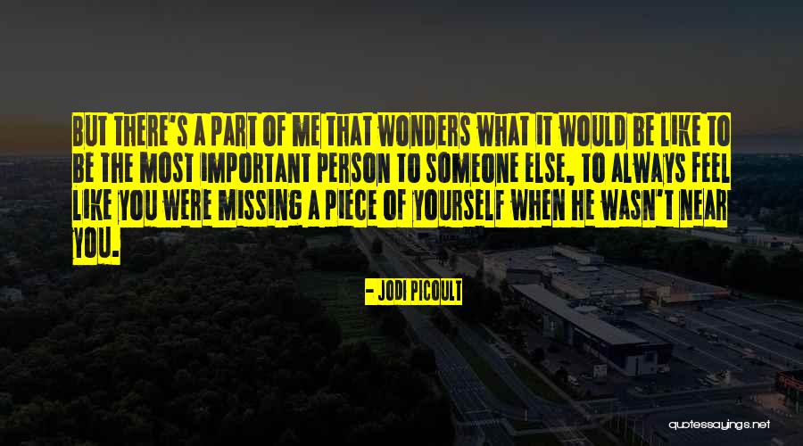 Missing A Part Of Yourself Quotes By Jodi Picoult Missing A Part Of Yourself Quotes By Jodi Picoult