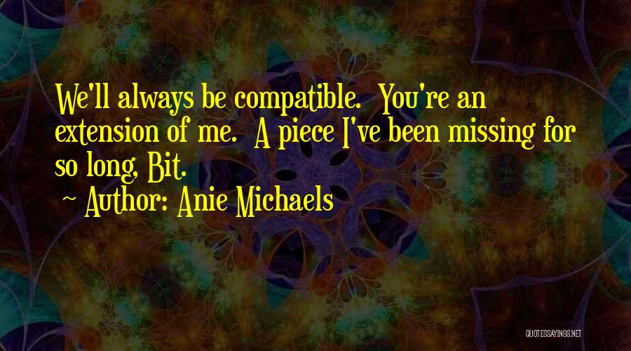 Missing A Piece Of Me Quotes By Anie Michaels