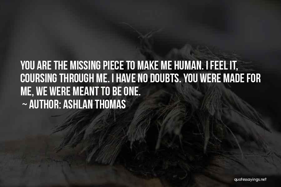 Missing A Piece Of Me Quotes By Ashlan Thomas