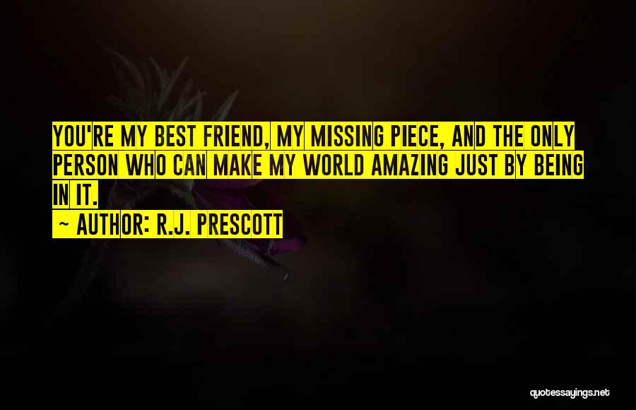 Missing A Piece Of Me Quotes By R.J. Prescott