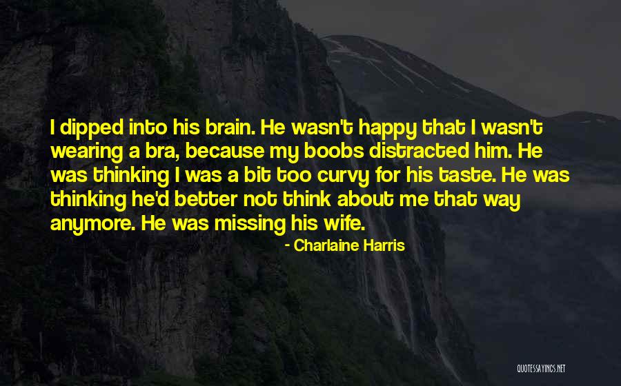 Missing A Wife Quotes By Charlaine Harris Missing A Wife Quotes By Charlaine Harris