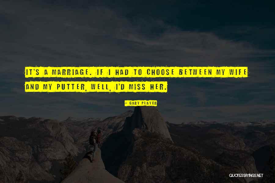 Missing A Wife Quotes By Gary Player Missing A Wife Quotes By Gary Player