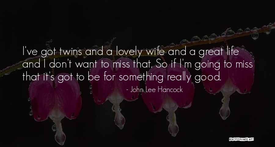 Missing A Wife Quotes By John Lee Hancock Missing A Wife Quotes By John Lee Hancock