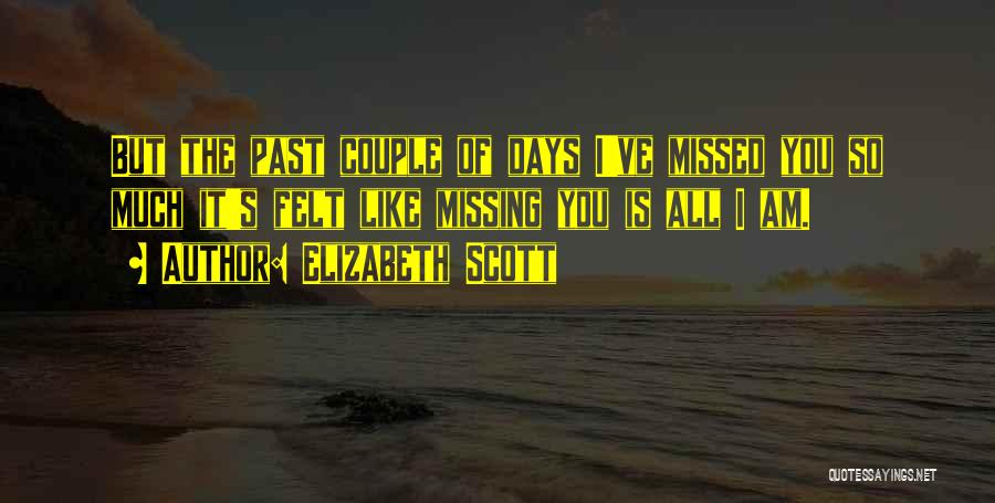 Missing All Of You Quotes By Elizabeth Scott