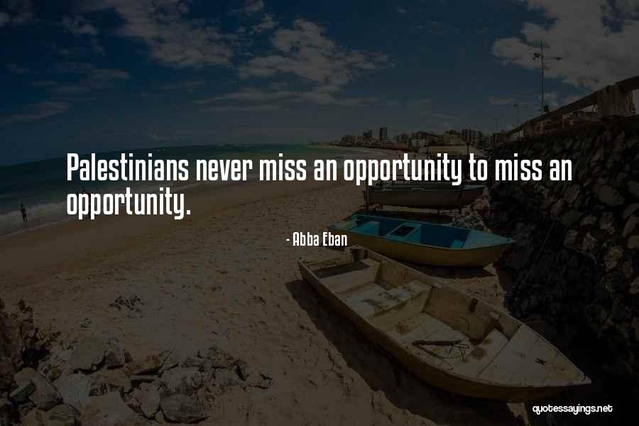 Missing An Opportunity Quotes By Abba Eban Missing An Opportunity Quotes By Abba Eban