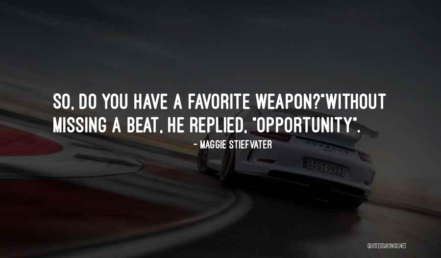 Missing An Opportunity Quotes By Maggie Stiefvater Missing An Opportunity Quotes By Maggie Stiefvater