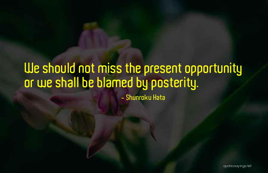 Missing An Opportunity Quotes By Shunroku Hata Missing An Opportunity Quotes By Shunroku Hata