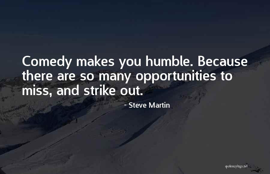 Missing An Opportunity Quotes By Steve Martin Missing An Opportunity Quotes By Steve Martin