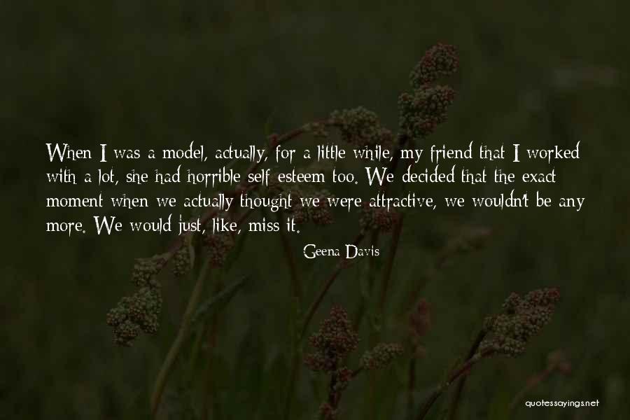 Missing Best Friend Quotes By Geena Davis