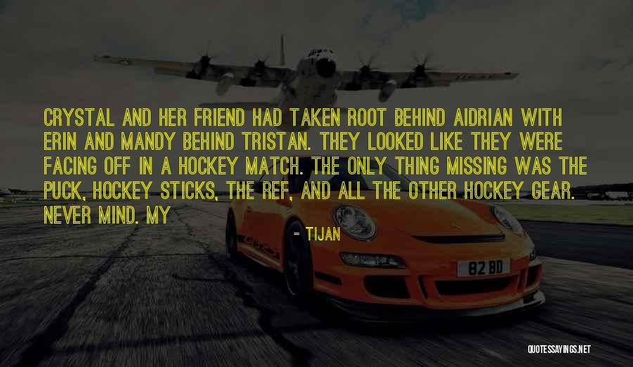 Missing Best Friend Quotes By Tijan Missing Best Friend Quotes By Tijan
