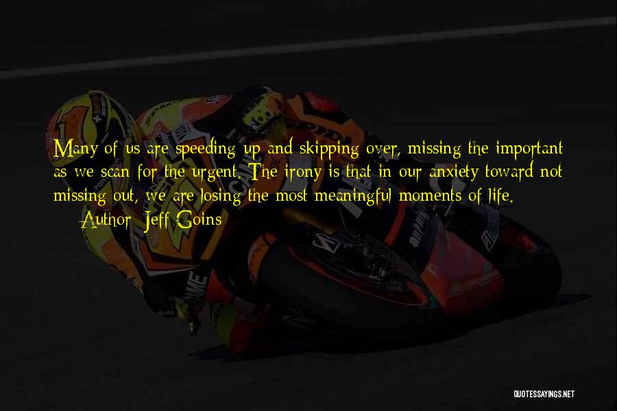 Missing Best Moments Quotes By Jeff Goins