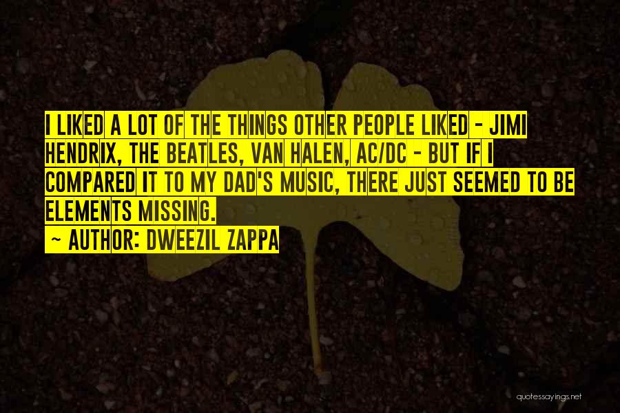 Missing Dad Quotes By Dweezil Zappa