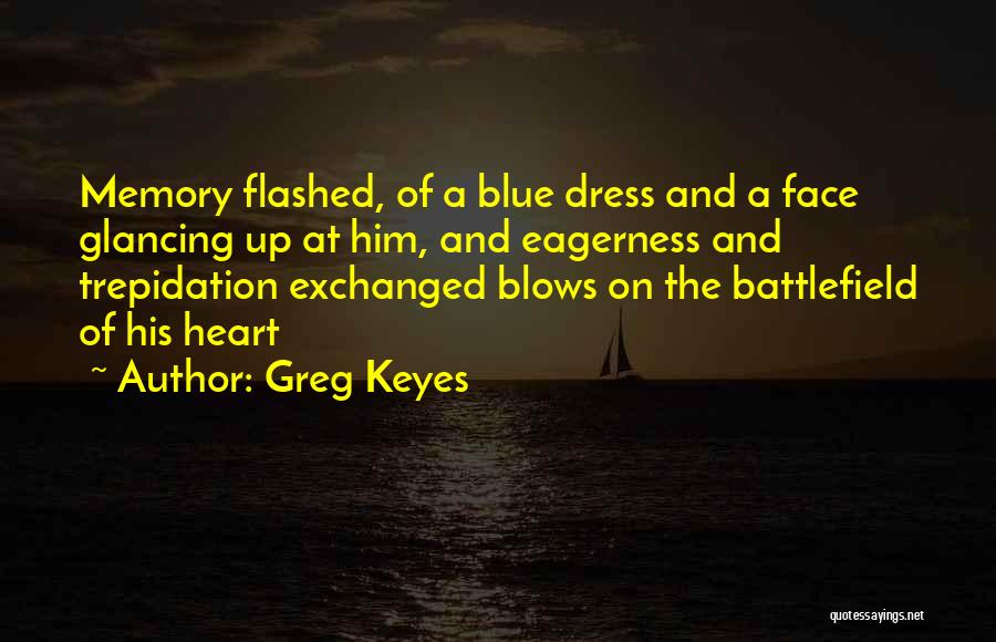 Missing Deceased Loved Ones Quotes By Greg Keyes