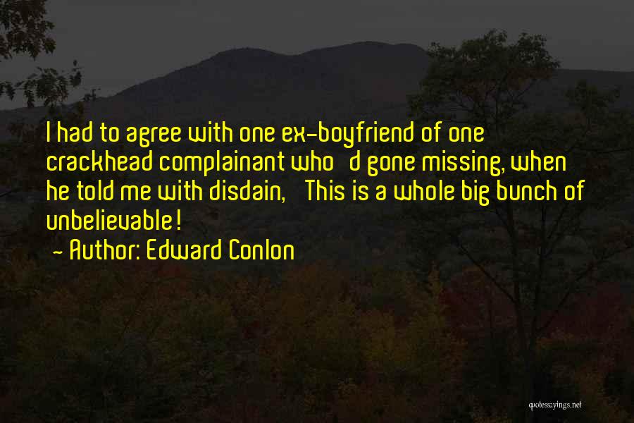 Missing Ex Boyfriend Quotes By Edward Conlon
