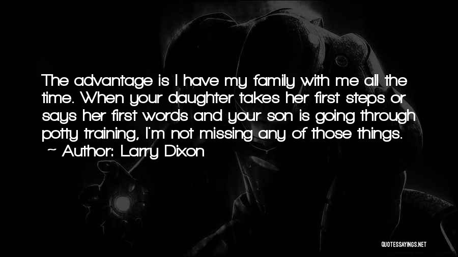 Missing Family Time Quotes By Larry Dixon