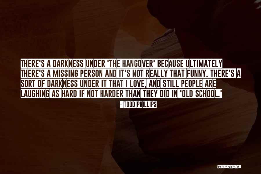 Missing Funny Quotes By Todd Phillips Missing Funny Quotes By Todd Phillips