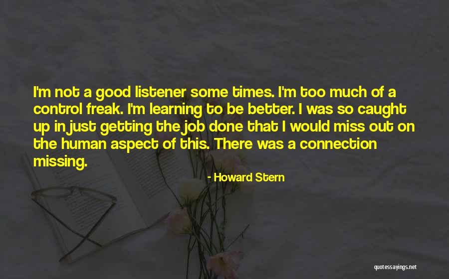 Missing Good Times Quotes By Howard Stern Missing Good Times Quotes By Howard Stern