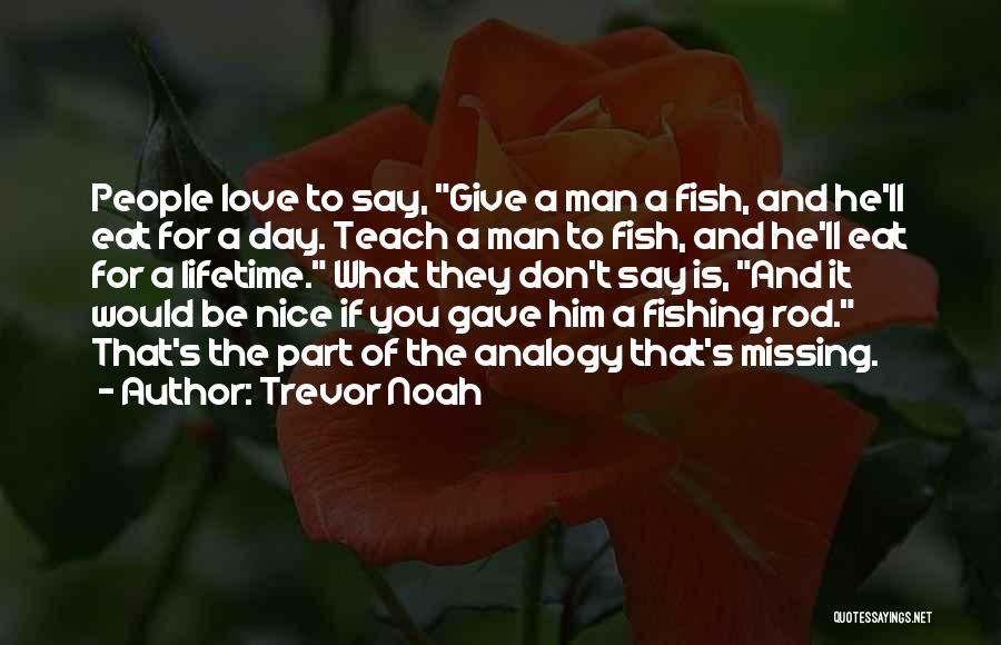 Missing Him And Love Quotes By Trevor Noah