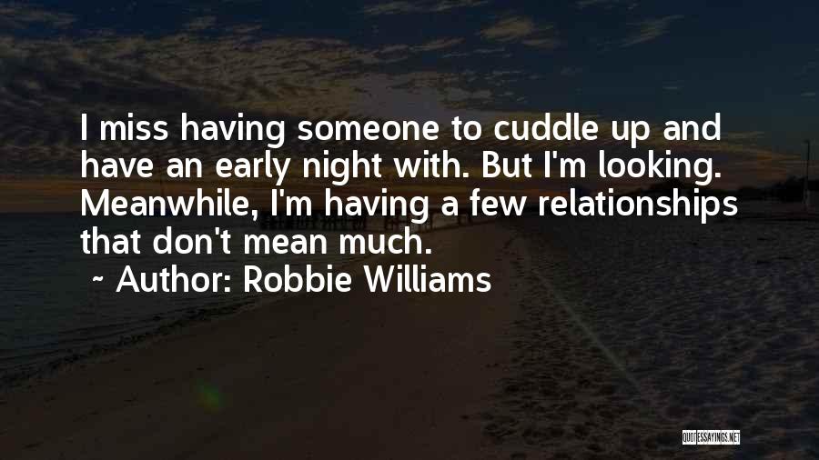 Missing Him At Night Quotes By Robbie Williams