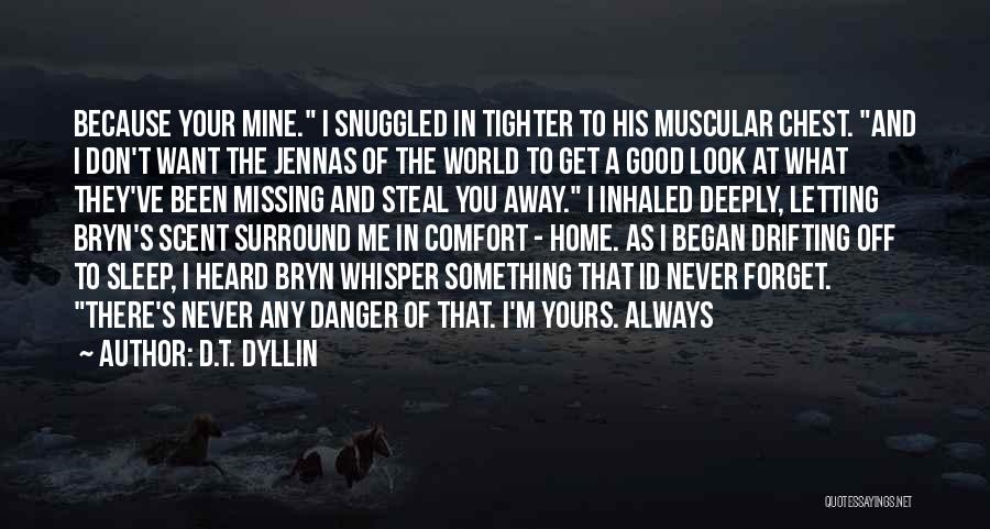 Missing Him Deeply Quotes By D.T. Dyllin