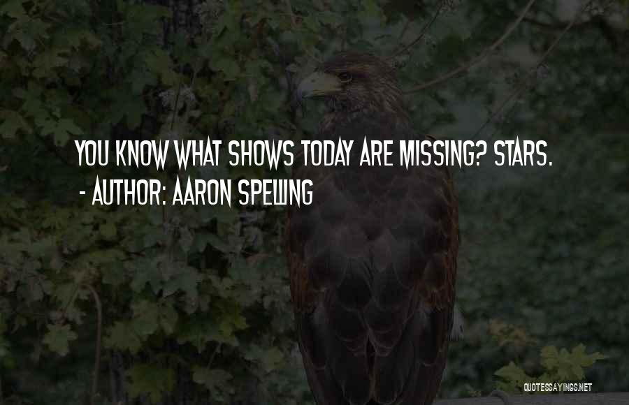 Missing Him So Much Quotes By Aaron Spelling