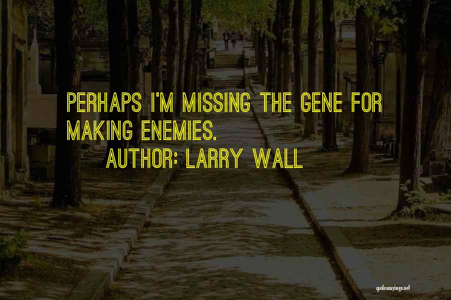 Missing Him So Much Quotes By Larry Wall