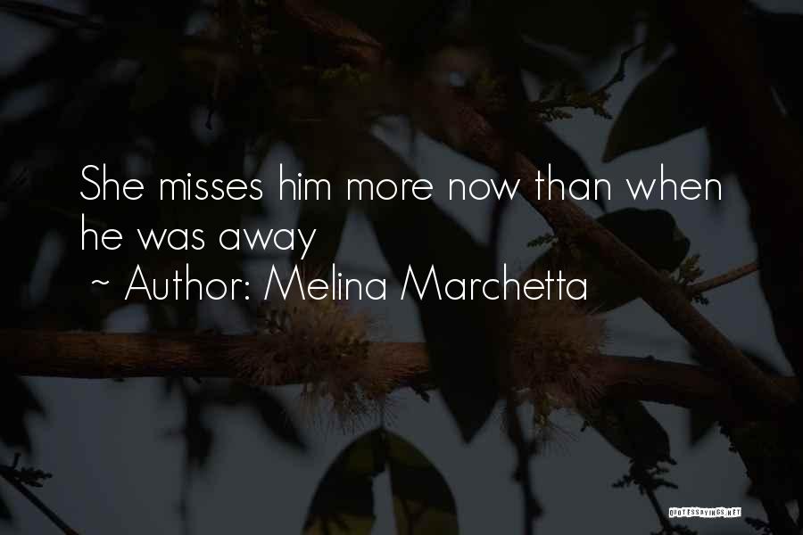 Missing Him When He's Away Quotes By Melina Marchetta