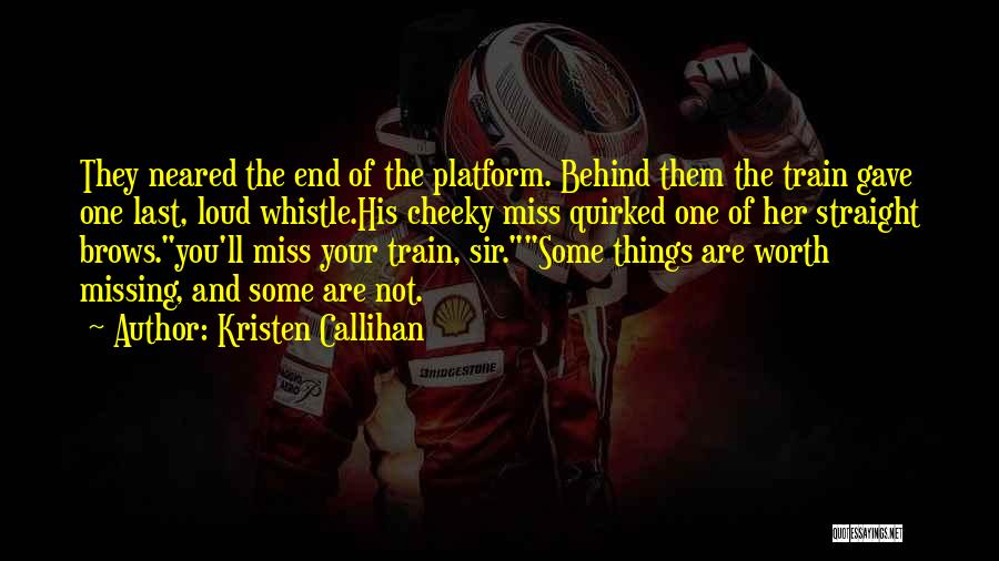 Missing His Love Quotes By Kristen Callihan