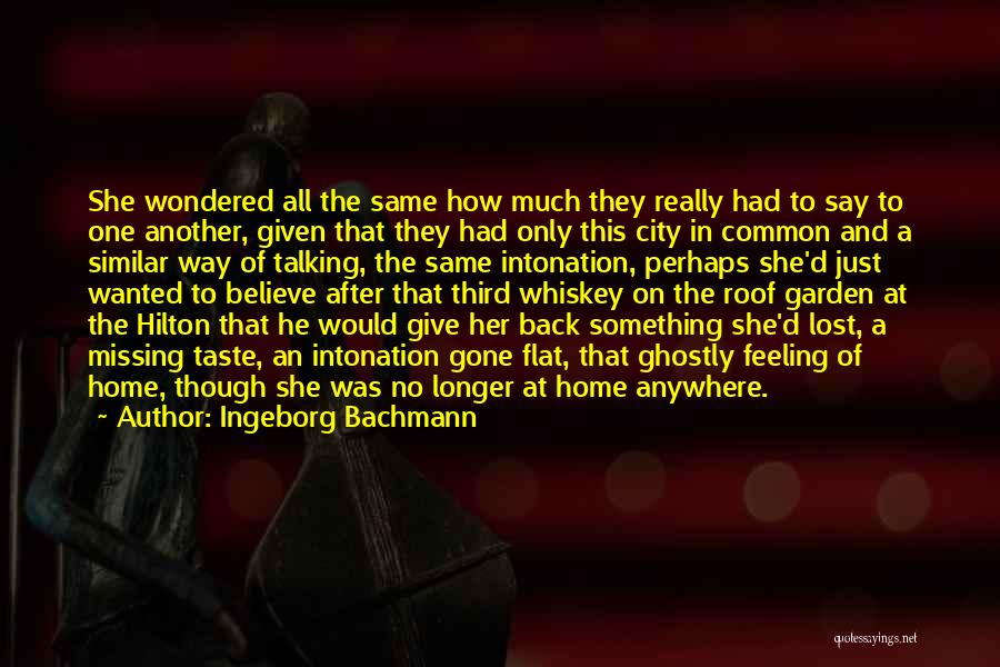 Missing Home Quotes By Ingeborg Bachmann