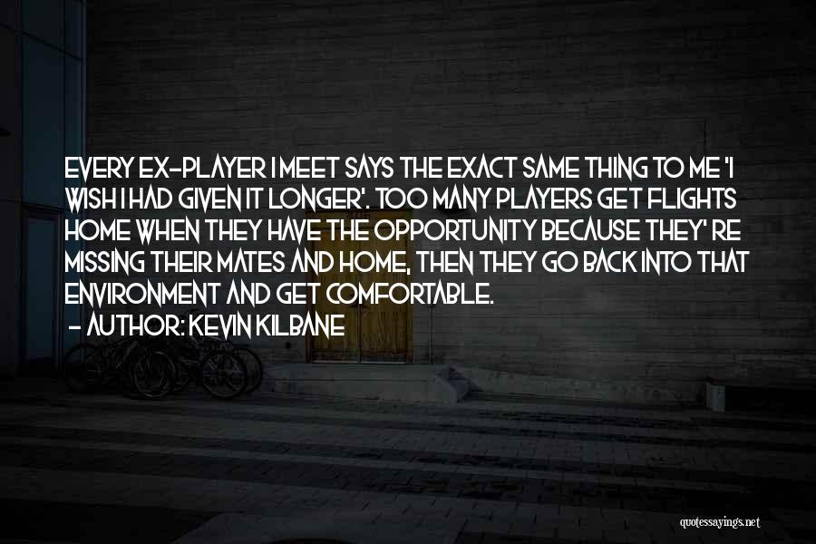 Missing Home Quotes By Kevin Kilbane