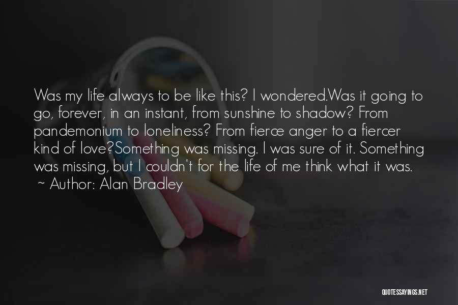 Missing In Love Quotes By Alan Bradley