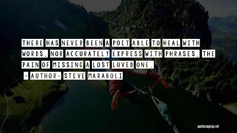 Missing Lost Loved Ones Quotes By Steve Maraboli