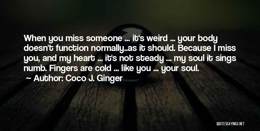 Missing Love Someone Quotes By Coco J. Ginger