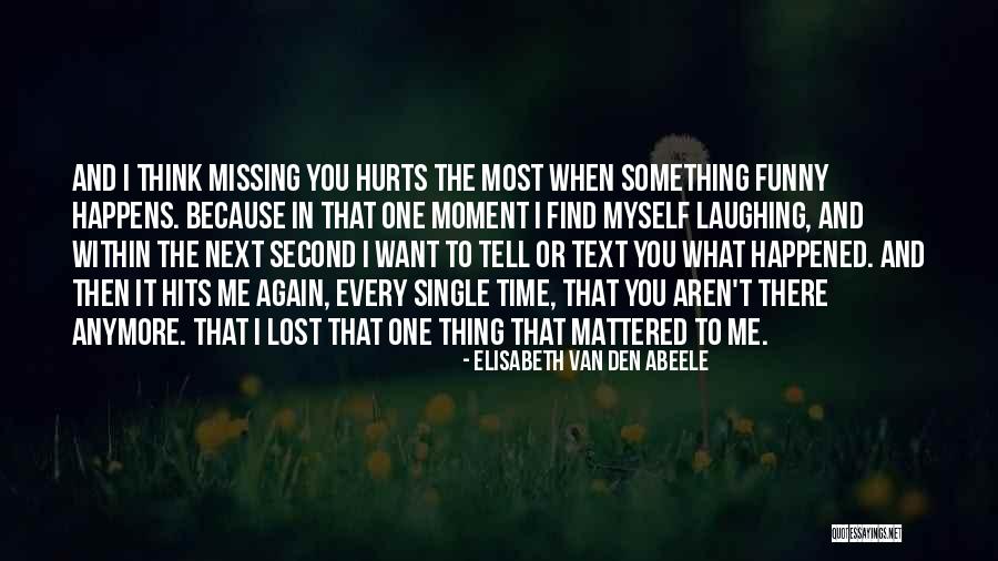 Missing Love Someone Quotes By Elisabeth Van Den Abeele Missing Love Someone Quotes By Elisabeth Van Den Abeele