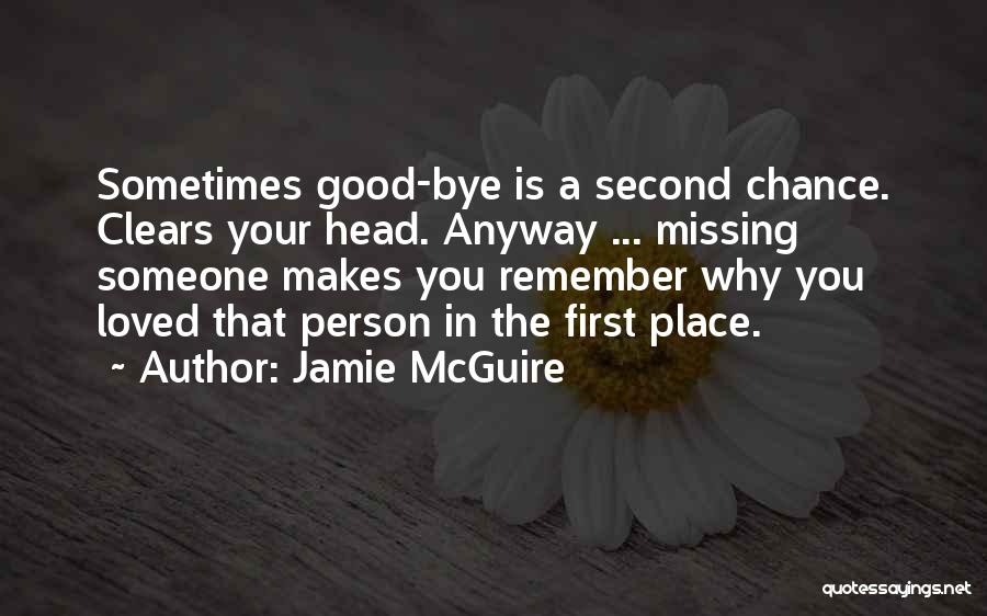 Missing Love Someone Quotes By Jamie McGuire