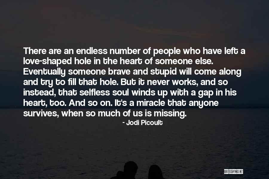 Missing Love Someone Quotes By Jodi Picoult Missing Love Someone Quotes By Jodi Picoult