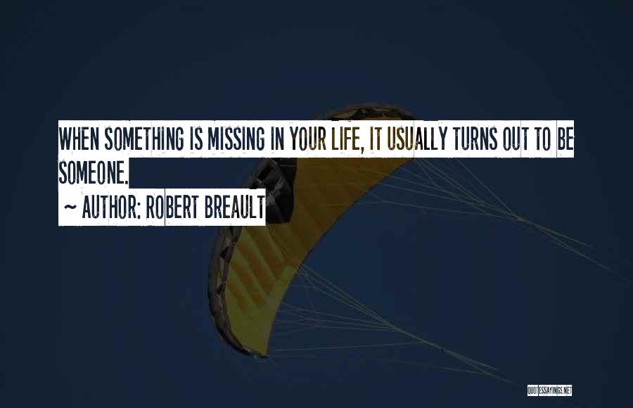 Missing Love Someone Quotes By Robert Breault