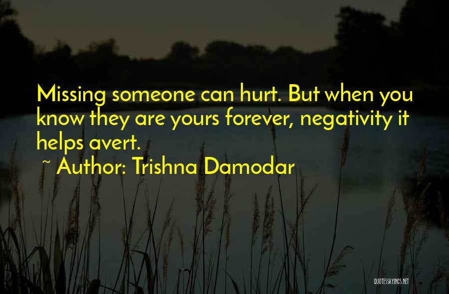 Missing Love Someone Quotes By Trishna Damodar