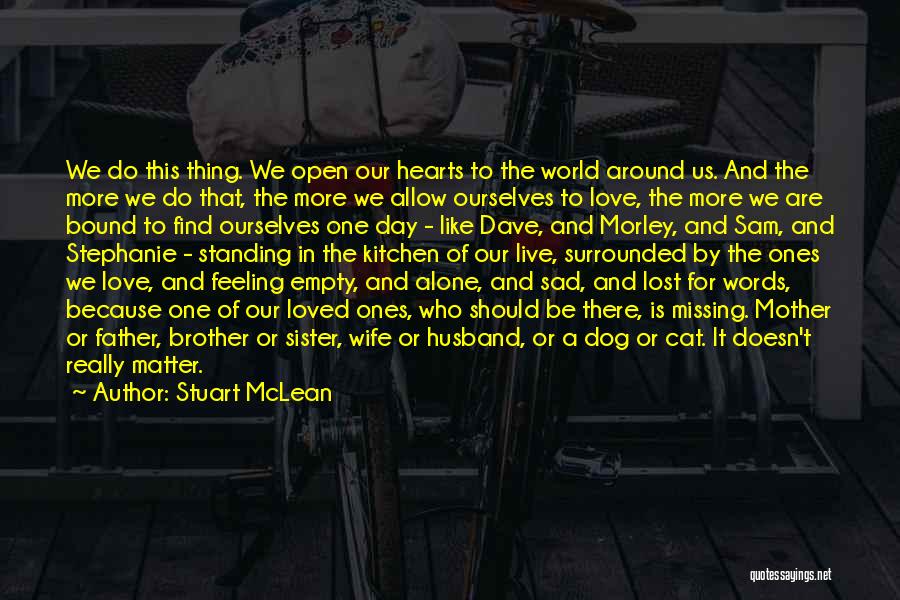 Missing Loved Ones Quotes By Stuart McLean