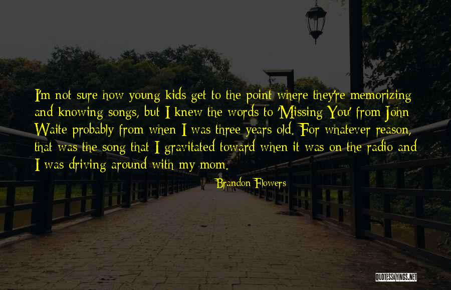 Missing Mom Quotes By Brandon Flowers