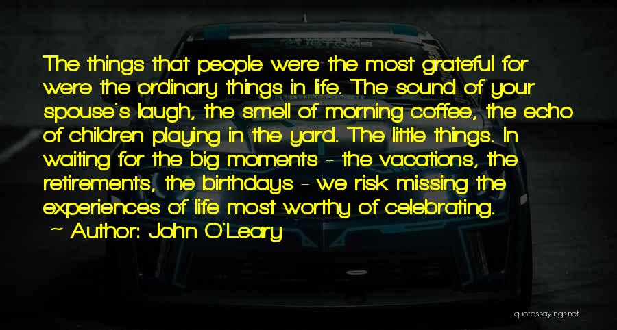 Missing Moments In Life Quotes By John O'Leary