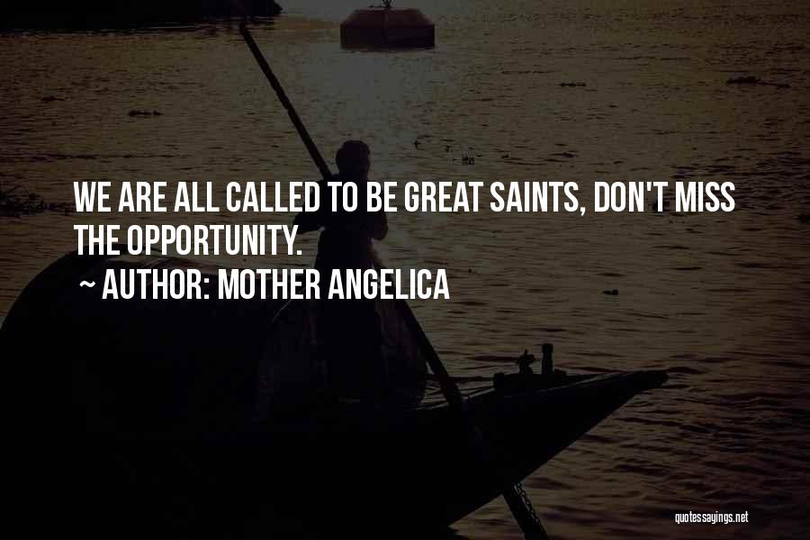 Missing Mother Quotes By Mother Angelica