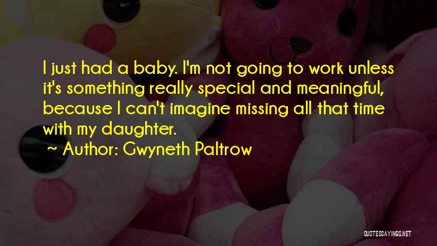 Missing My Baby Quotes By Gwyneth Paltrow