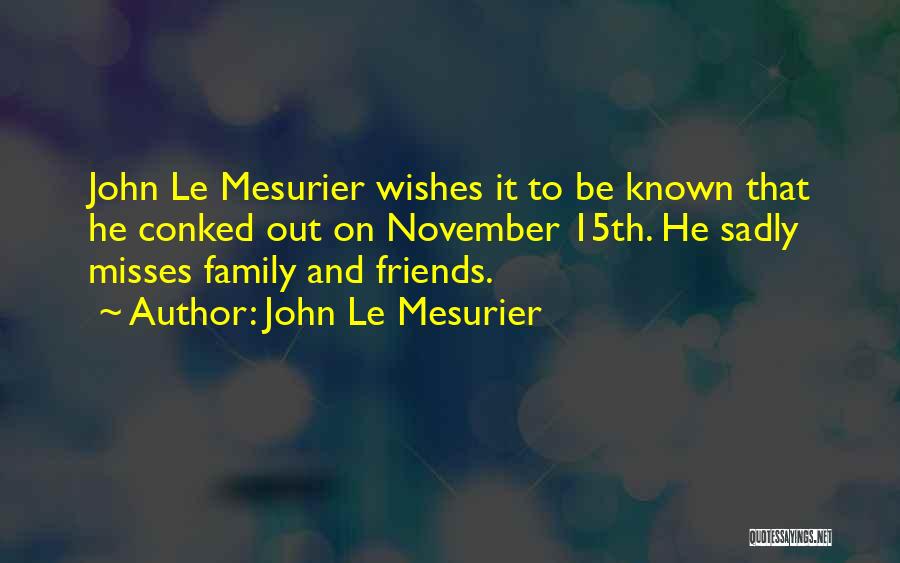 Missing My Best Friends Quotes By John Le Mesurier